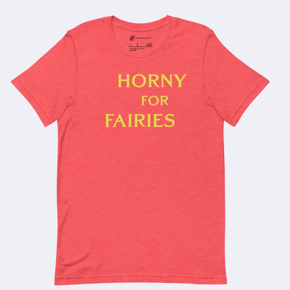 Red T-shirt with yellow serif text reading HORNY FOR FAIRIES