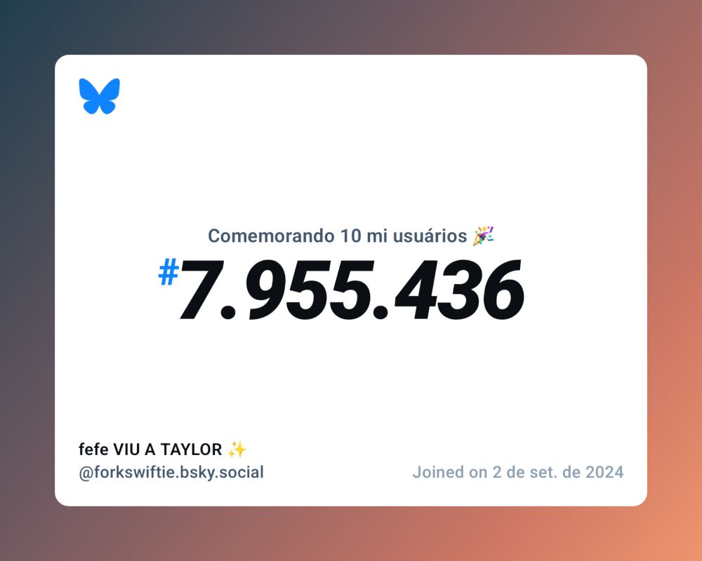 Um certificado virtual com o texto "Comemorando 10 milhões de usuários no Bluesky, #7.955.436, fefe VIU A TAYLOR ✨️ ‪@forkswiftie.bsky.social‬, ingressou em 2 de set. de 2024"