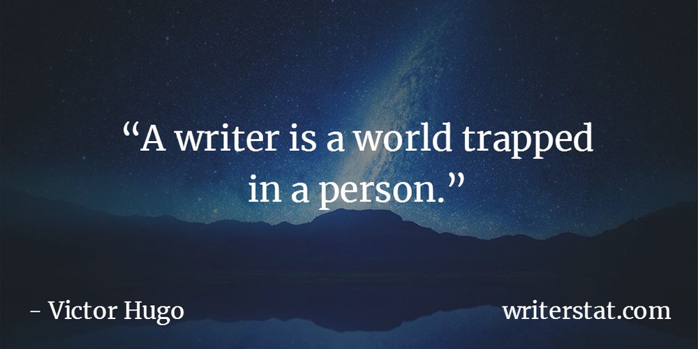 A writer is a world trapped in a person. - Victor Hugo ~ Background photo shows a reflective lake with a night time sky over it, a light shines over the hill beyond the lake.