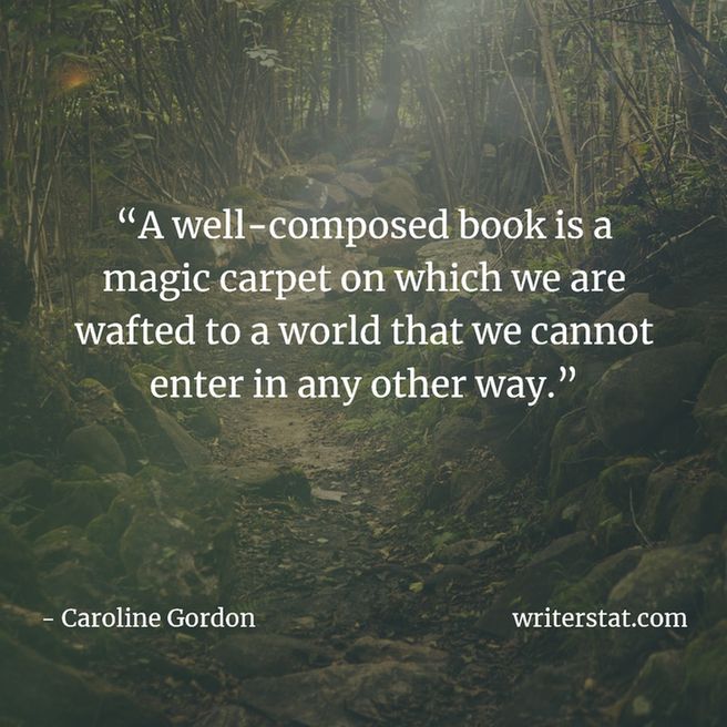A well-composed book is a magic carpet on which we are wafted to a world that we cannot enter in any other way. - Caroline Gordon - Writing. ~ Background photo shows a magical path through the woods, making it look like a painting.
