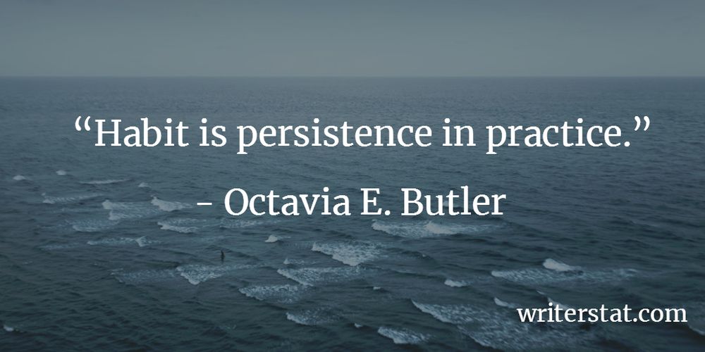 Habit is persistence in practice. - Octavia E. Butler ~ Background photo shows a windy sea.