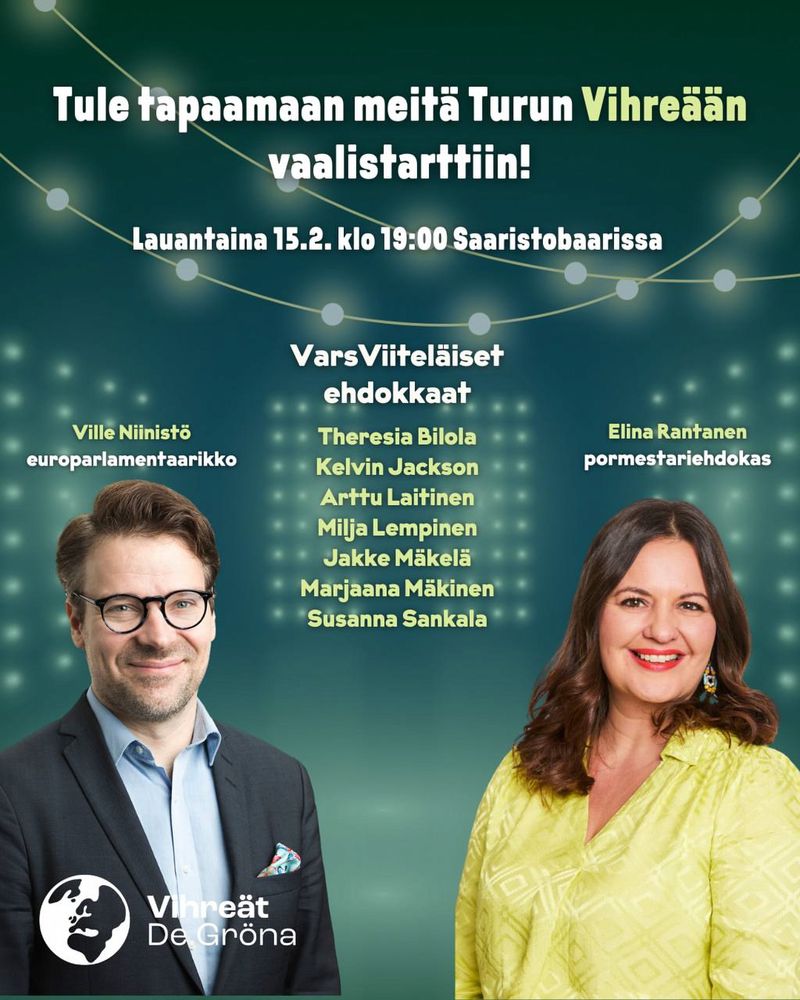 Teksti: Tule tapaamaan meitä Turun Vihreään vaalistarttiin!

Lauantaina 15.2. klo 19:00 Saaristobaarissa

VarsViiteläiset ehdokkaat: Ville Niinistö (europarlamentaarikko), Elina Rantanen (pormestariehdokas), Theresia Bilola, Kelvin Jackson, Arttu Laitinen, Milja Lempinen, Jakke Mäkelä, Marjaana Mäkinen, Susanna Sankala

Kuvassa näkyy myös Ville Niinistö ja Elina Rantanen.