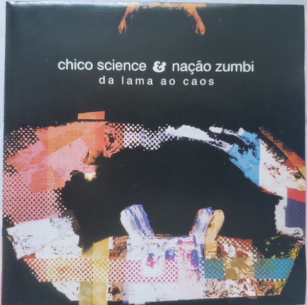 The album cover for Chico Science & Nação Zumbi – Da Lama Ao Caos.