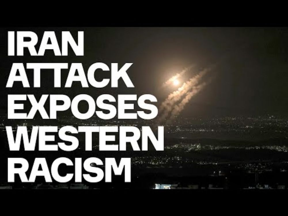 Iran Attack On Israel Exposes Western Racism