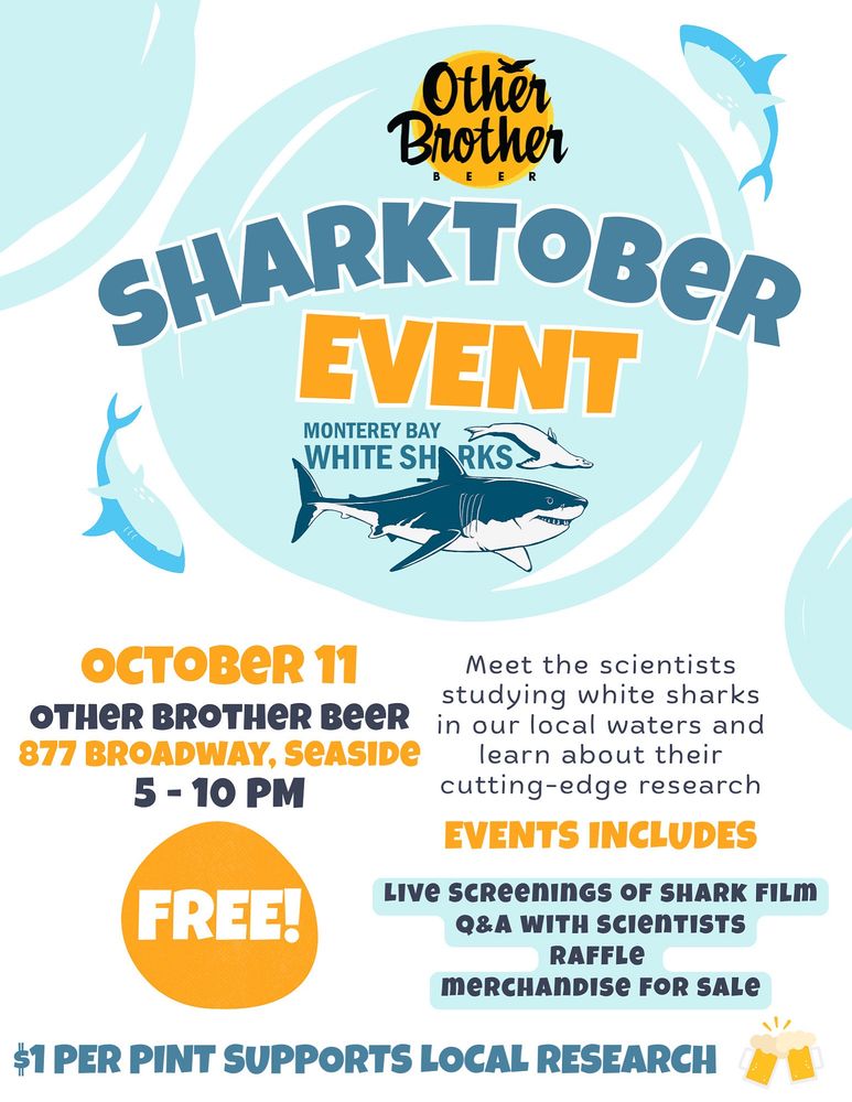 Flyer for Sharktober event on October 11 from 5 to 10 PM at Other Brother Beer in Seaside, California. Meet the Monterey White Sharks research team, hear about their research and see a screening of their new film. One dollar for every pint sold supports local research. 