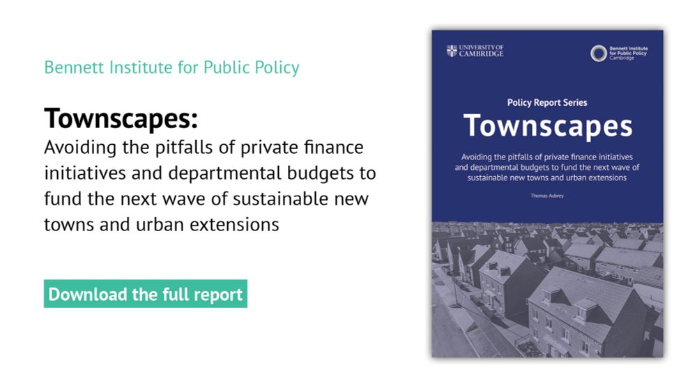 Avoiding the pitfalls of private finance initiatives and departmental budgets to fund the next wave of sustainable new towns and urban extensions - Bennett Institute for Public Policy