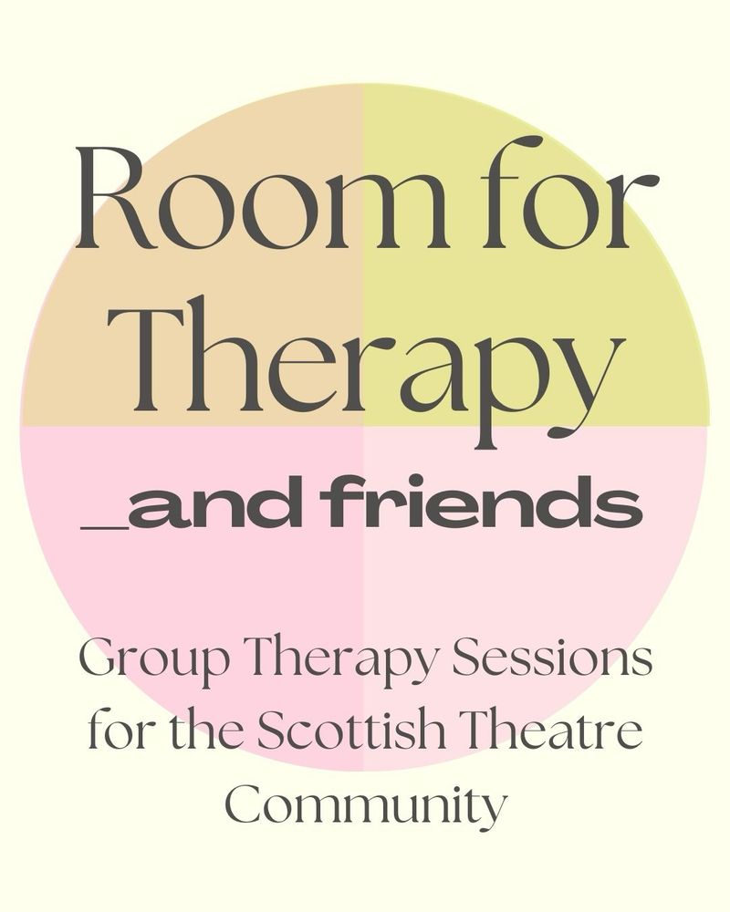 Text reads “Room for Therapy and friends: Group Therapy Sessions for the Scottish Theatre Community” over a circle sliced into four, each circle a soft pastel colour - green, peachy orange, light pink and a darker pink. 

  