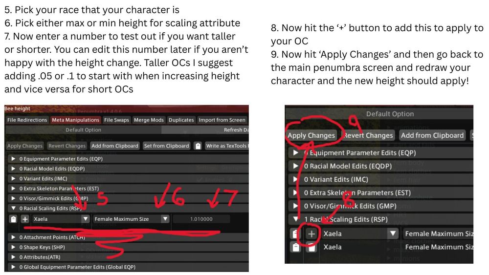 5. Pick your race that your character is (drop down menu with race choices will appear under the racial scaling section)
6. Pick either max height or min height for scaling attribute (next drop down menu with choices for maximum or minimum height)
7. Now enter a number to test out if you want taller or shorter. You can edit this number later if you aren't happy with the height change. Taller OCs I suggest adding .05 or .1 to start with when increasing height and vice versa for short OCs
8. Now hit the '+' button to add this to apply to your OC
9. Now hit 'Apply Changes' and then go back to the main penumbra screen and redraw your character and the new height should apply!