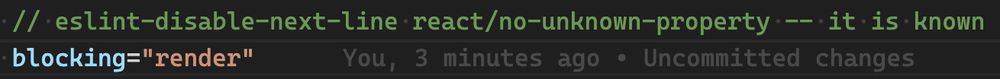 Screenshot of JSX attribute `blocking="render"` with an eslint directive disabling the "no-unknown-property" rule with the reason "it is known"