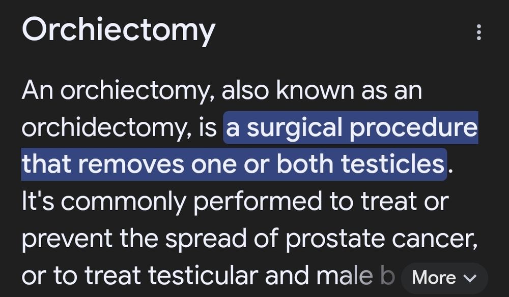 Orchiectomy
An orchiectomy, also known as an orchidectomy, is a surgical procedure that removes one or both testicles. It's commonly performed to treat or prevent the spread of prostate cancer, or to treat testicular and male b