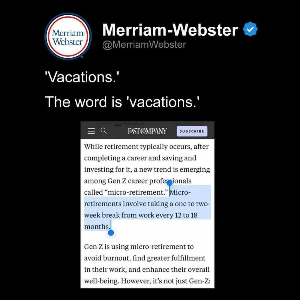 Screenshot from the Merriam-Webster social media account commenting on an article on the term "microretirement" with "Vacations. The word is vacations."