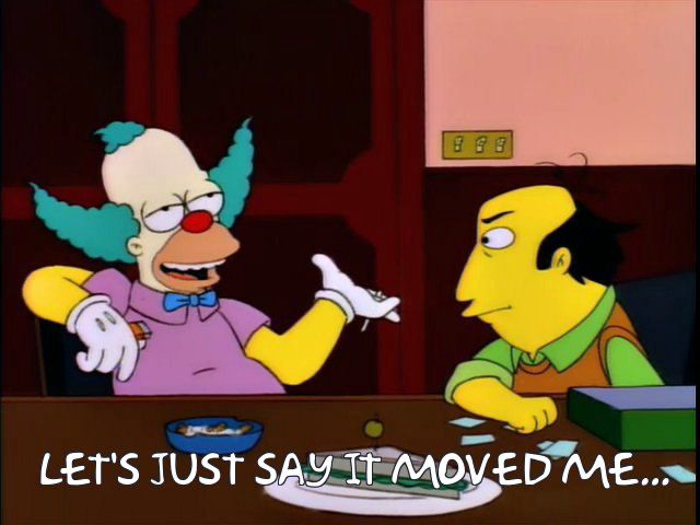 LET'S JUST SAY IT MOVED ME...