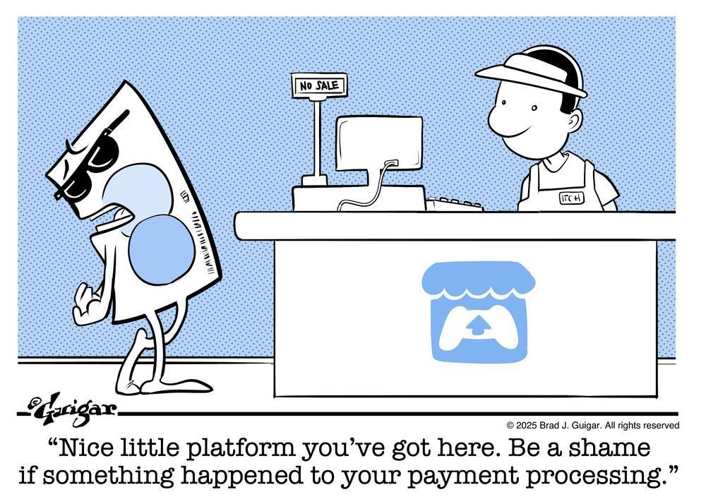 An anthropomorphic credit card wearing sunglasses walks into a storefront that features the Itch.io logo. A worried cashier stands behind the counter. Caption (from the credit card): Nice little platform you've got here. Be a shame if something happened to it."