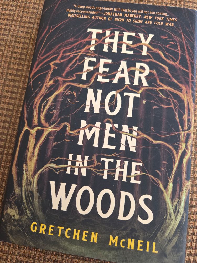 The novel THEY FEAR NOT MEN IN THE WOODS by Gretchen McNeil