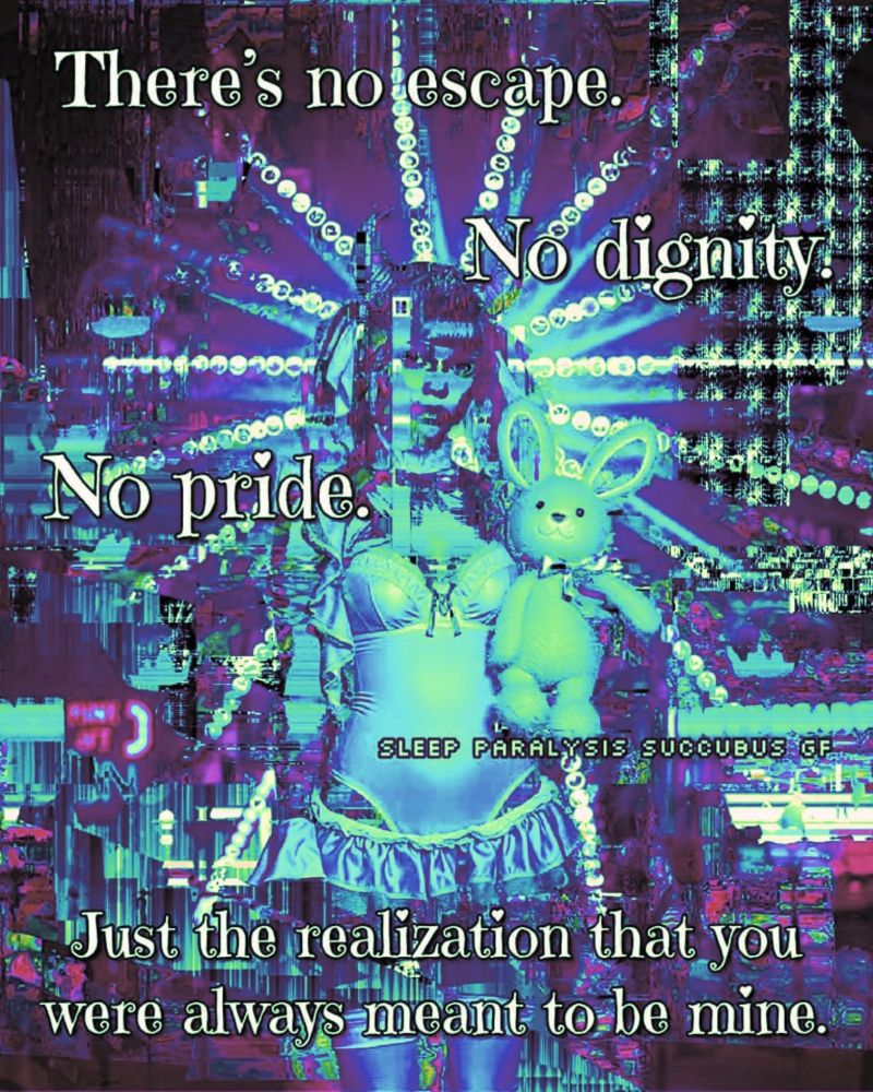 There's no escape.
No dignity.
No pride.
Just the realization that you were always meant to be mine.