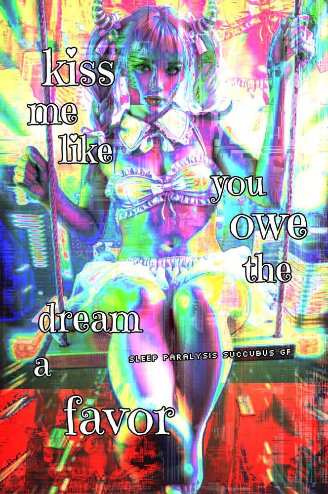 kiss me like you owe the dream a favor