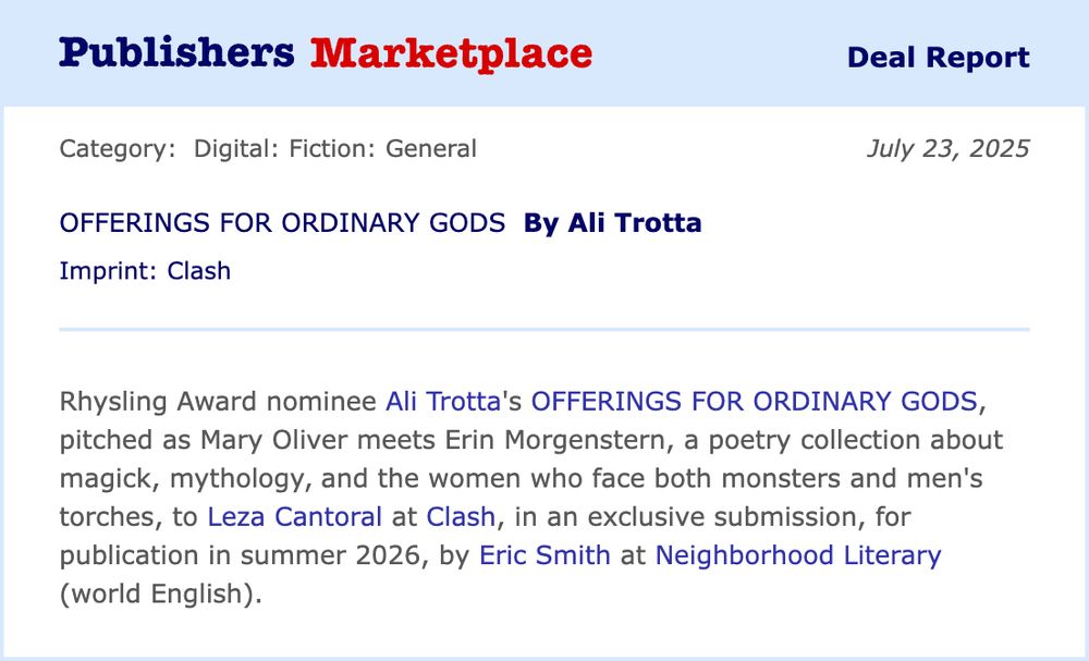 The official Publishers Marketplace announcement for my poetry collection, Offerings for Ordinary Gods, from CLASH Books! It's real! I made a thing!
