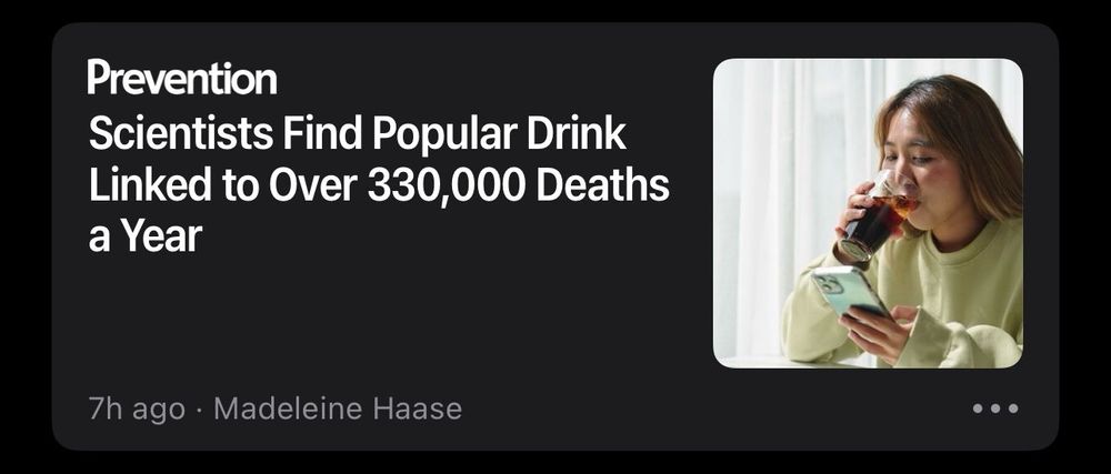 Headline reading “Scientists Find Popular Drink Linked to Over 330,000 Deaths
a Year”