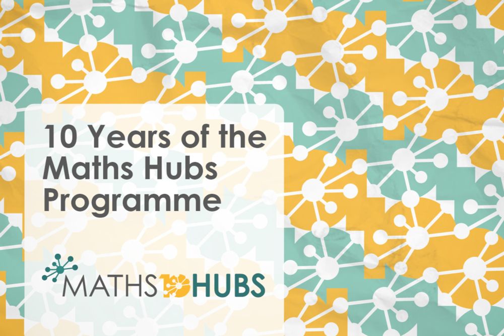 Ten years of the Maths Hubs Programme