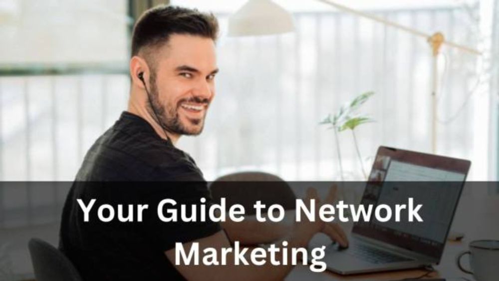 How to Succeed in Network Marketing: Essential Tips and Strategies