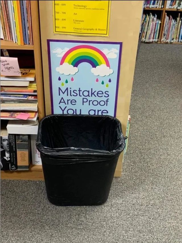 Mistakes
are proof
you are
[GARBAGE CAN]
