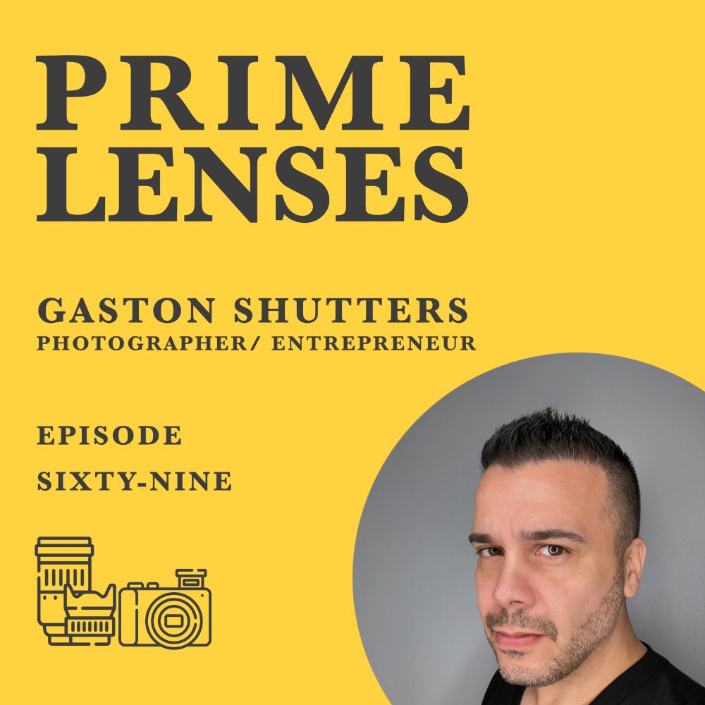 Cover art for Prime Lenses episode 69 with Gaston Shutters.