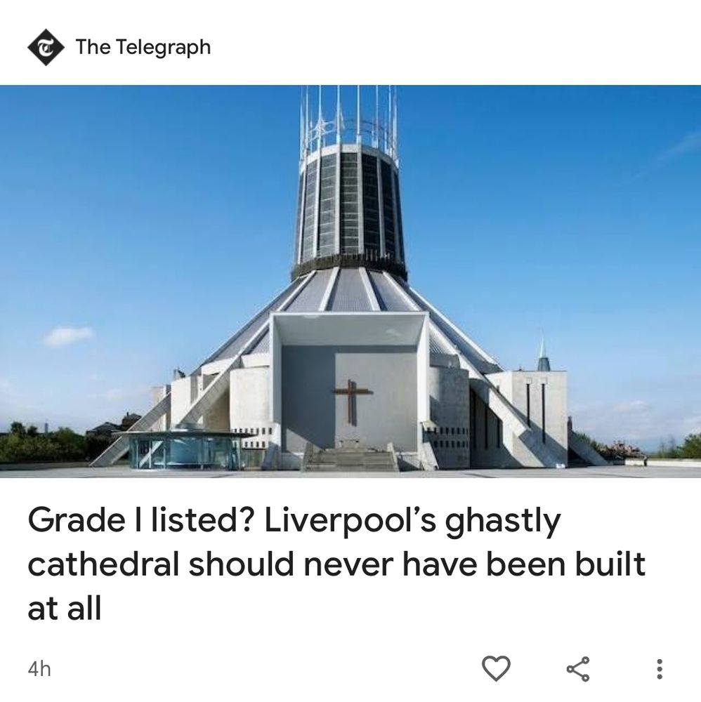 Screen shot of an article headline under an image of Liverpool Metropolitan Cathedral, a 1960s modernist building. 

The headline reads "Grade I listed? Liverpool's ghastly cathedral should never have been built at all."