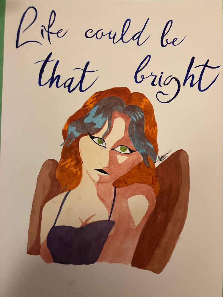 A red-haired angel in a purple tank top looking up hopefully. Her bangs are dyed light blue. “Life could be that bright” is written above her