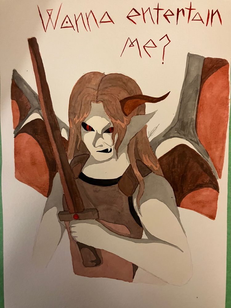 Watercolour painting of a winged demon with long red hair wearing a red and black chest plate, and holding a sword threateningly. “Wanna entertain me?” is written above him