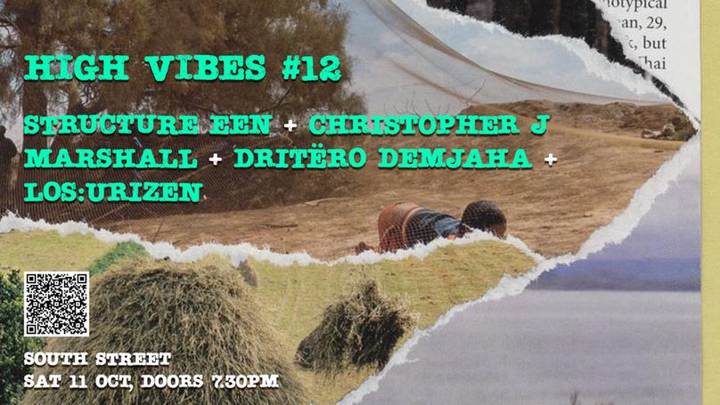 Promotional banner. A photo collage of various rural landscapes with trees, grass and haystack. Text overlaid onto the image reads 'High Vibes #12 Structure Een + Christopher J Marshall + Dritëro Demjaha + Los:Urizen. South Street Sat 11 Oct, Doors 7.30pm'.