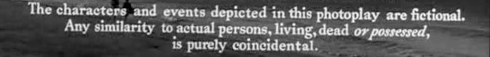 Screenshot of text from the opening credits of the 1943 film "I Walked with a Zombie." It reads "The characters and events depicted in this photoplay are fictional. Any similarity to actual persons, living, dead or possessed, is purely coincidental."