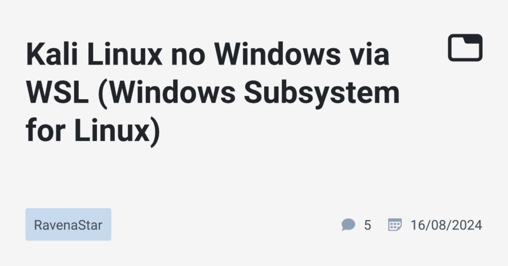 Kali Linux no Windows via WSL (Windows Subsystem for Linux) · RavenaStar