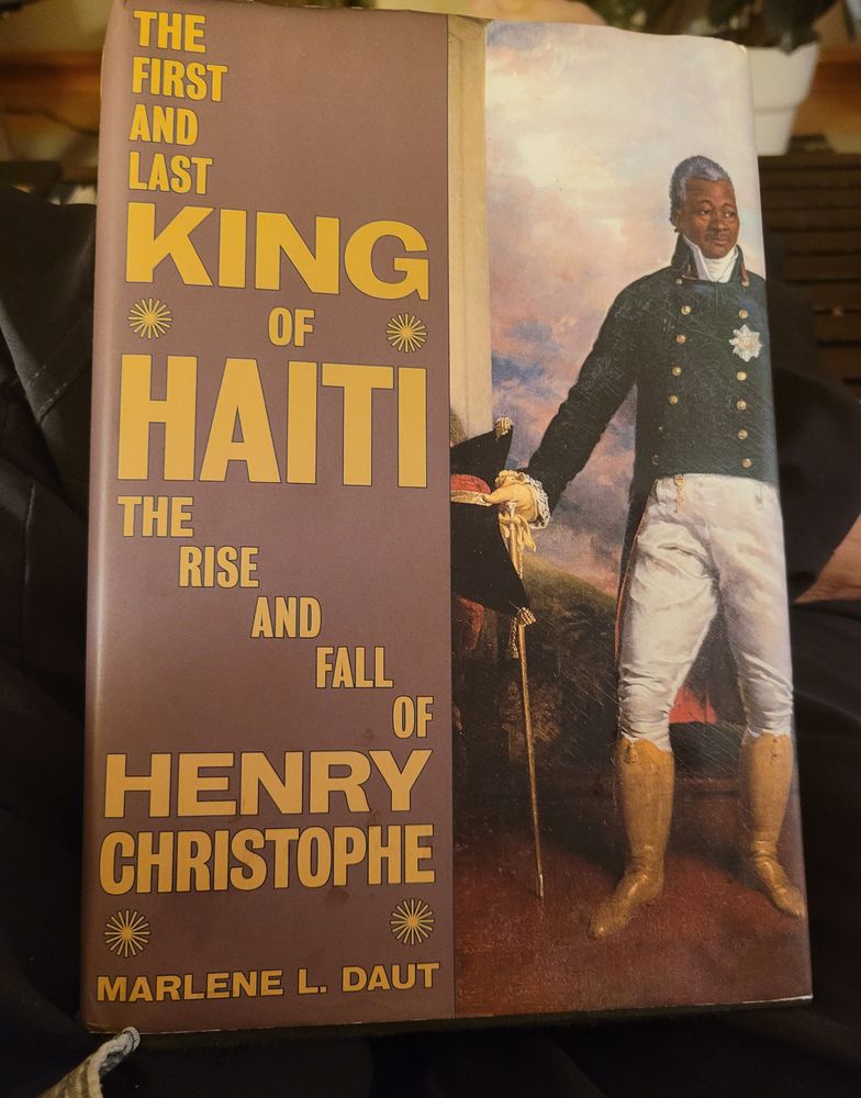 Photograph of a book: The First and Last King if Haiti: The Rise and Fall of Henry Christophe by Marlene L. Daut