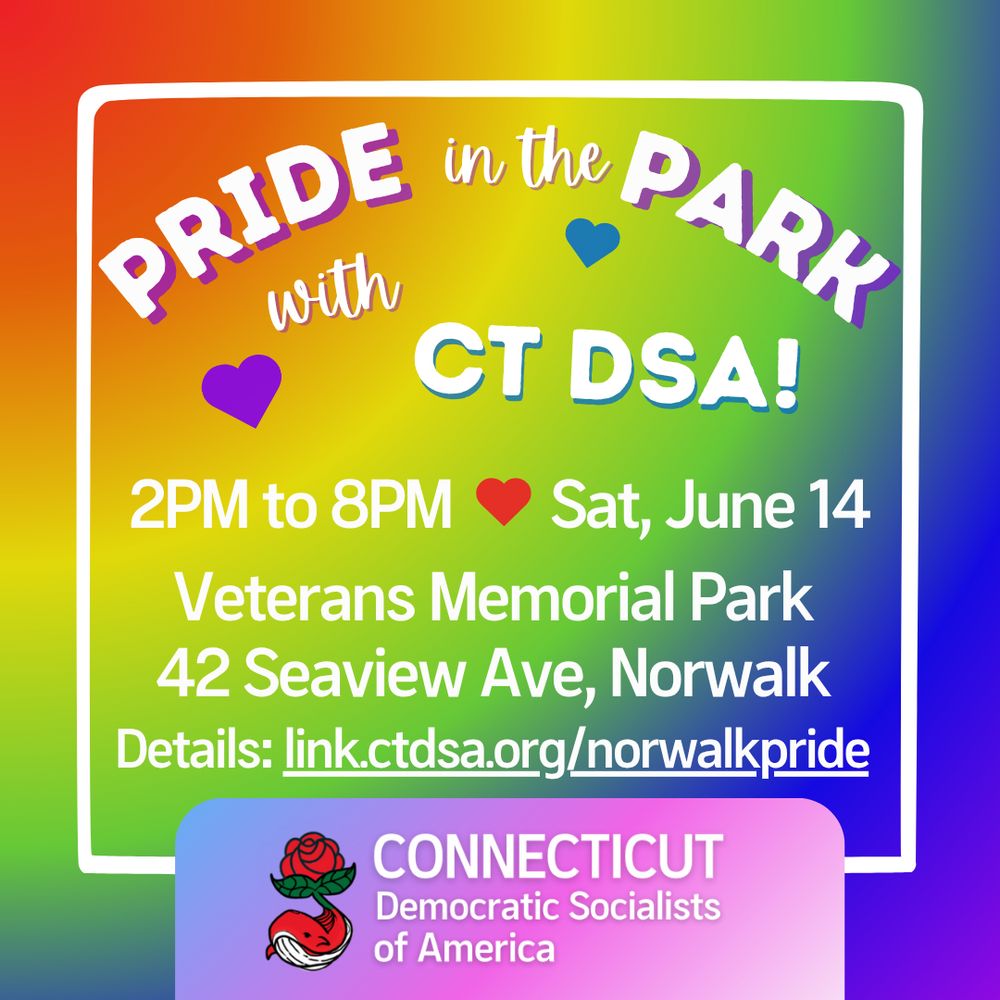 graphic with rainbow gradient background. text reads, Pride in the Park with CT DSA! 2pm to 8pm, sat, june 14, veterans memorial park 42 seaview ave, norwalk. Details: link.ctdsa.org/norwalkpride