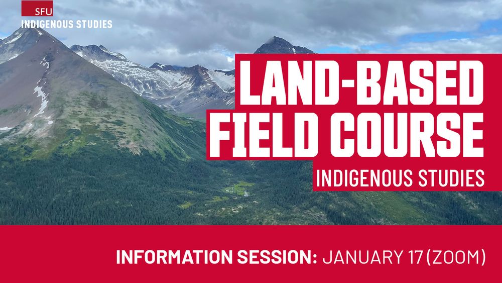 Land-Based Field Course, Indigenous Studies
3 WEEKS, 6 CREDITS (INDG 435) | MAY 2025 
Information Sessions: 
December 3rd, 2024, 2 pm (zoom) 
January 17th, 2025, 2 pm (zoom)
Photo: A scenic image of mountains with blue sky and forests. 