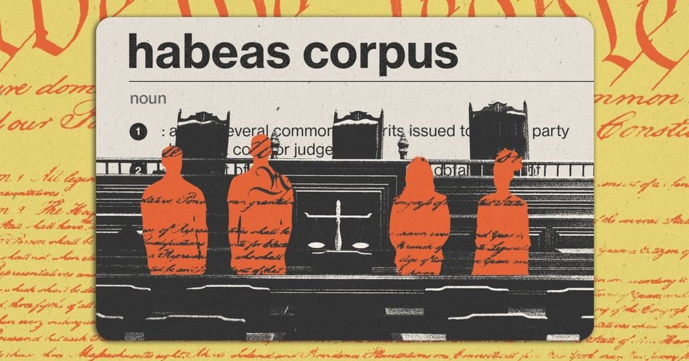 Trump administration officials’ attempts to redefine or suspend “habeas corpus” threaten a foundational principle of free societies.
