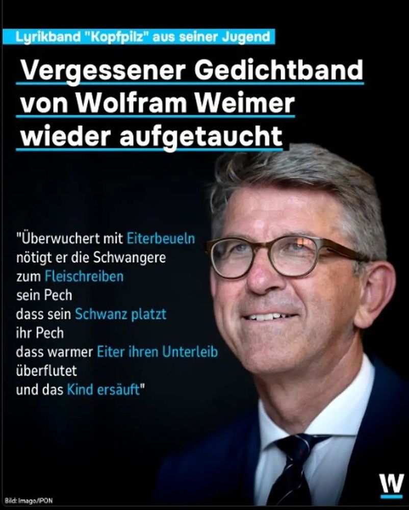 Ein Foto des großen Lyrikers Wolfram Weimer. Daneben einer scheiner bekanntesten, angesehensten Texte:
"Überwuchert mit Eiterbeueln / nötigt er die Schwangere / zum Fleischreiben / sein Pech / dass sein Schwanz platzt / ihr Pech / dass warmer Eiter ihren Unterleib / überflutet / und das Kind ersäuft"