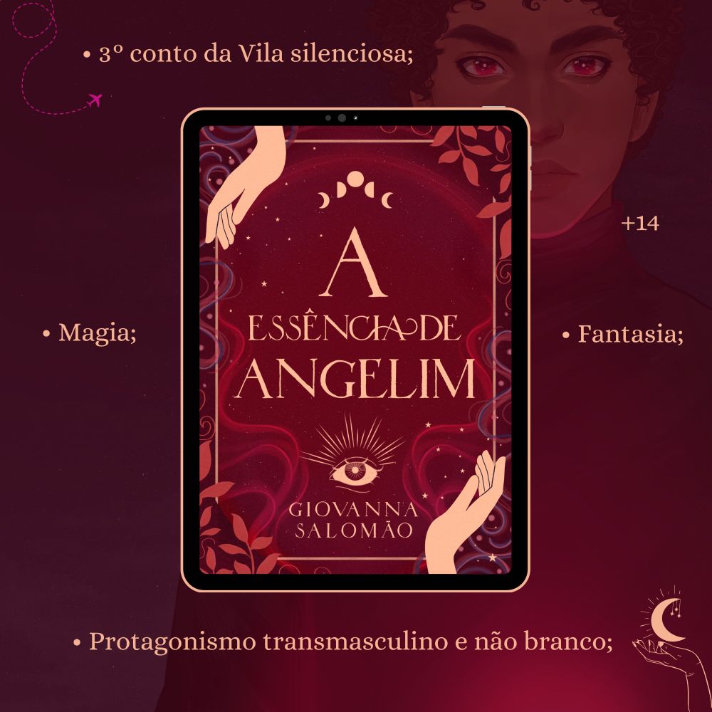 Imagem quadrada na cor vermelho onde em transparencia na direita da imagem há a ilustração de um home de preto com olhos vermelhos. Várias frases ao redor de um tablet no centro escritas em letras amarelas: protagonismo trans masculino e não Branco; fantasia; magia; +14 anos; terceiro conto da Vila silenciosa;
 No centro da imagem há um tablet onde tem na tela dele a capa do conto "a essência de Angelim" de Giovanna Salomão (Capa ilustrada toda é um degradê de vermelhos em tons mais escuros. Nas bordas da imagem há folhas também em tom vermelho mais claro e algumas ondulações brilhosas vermelhas. No canto superior esquerdo da imagem e no canto inferior direito da imagem há duas mãos na cor amarelo claro com as palmas para cima, e no centro da imagem há o nome do livro em letras maiúsculas nessa mesma cor. Logo abaixo do nome há a imagem de um olho e logo abaixo o nome da autora em letra maiúscula, e logo acima do nome há uma sequência de luas crescendo, ficando cheia e minguando)