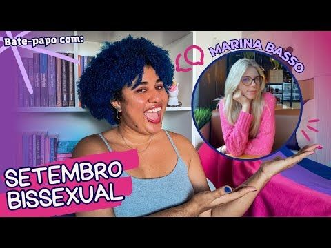 Bate-papo com Marina Basso #SetembroBissexual | Lice Oliveira