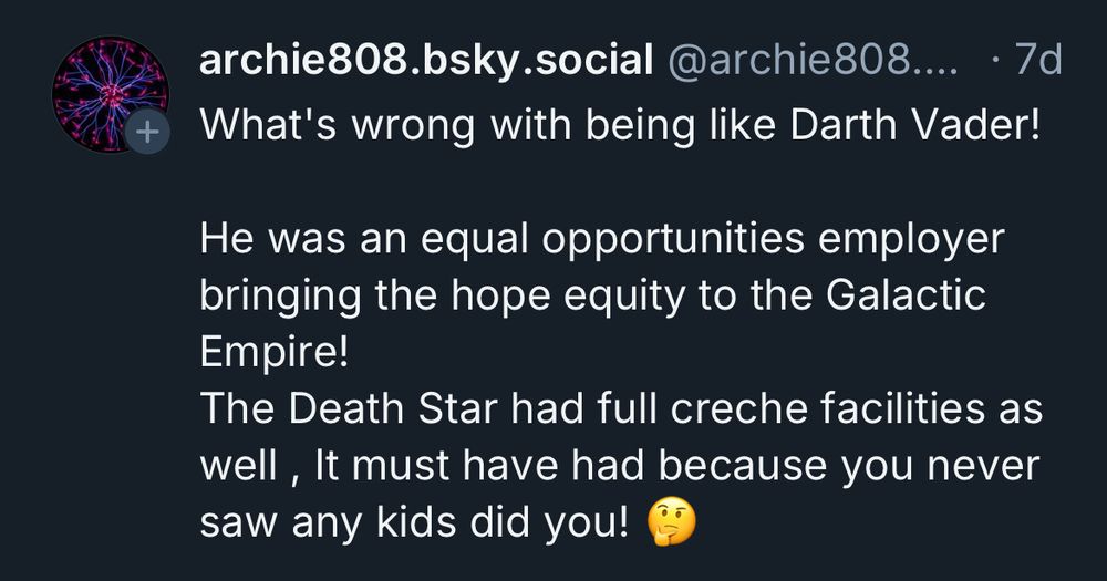 post by this guy reading “what’s wrong with being like Darth Vader! He was an equal opportunities employer bringing hope equity to the Galactic Empire!”