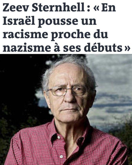 Citation de Zeev Sternhell : en Israël pousse un racisme proche du nazisme à ses débuts.
Sternhell était un historien israelien (1935-2020)