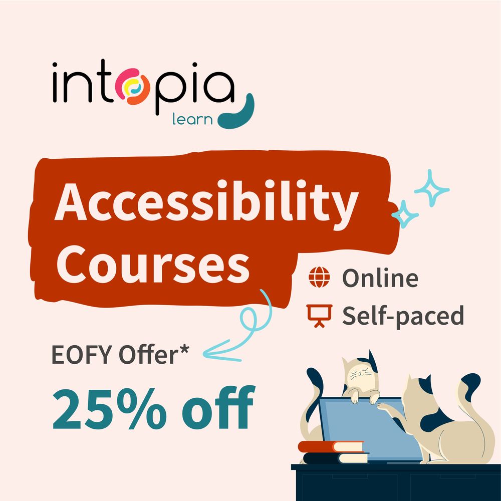 Intopia accessibility courses. Online, self-paced. EOFY offer 25% off. Cartoon cats playing on a laptop.