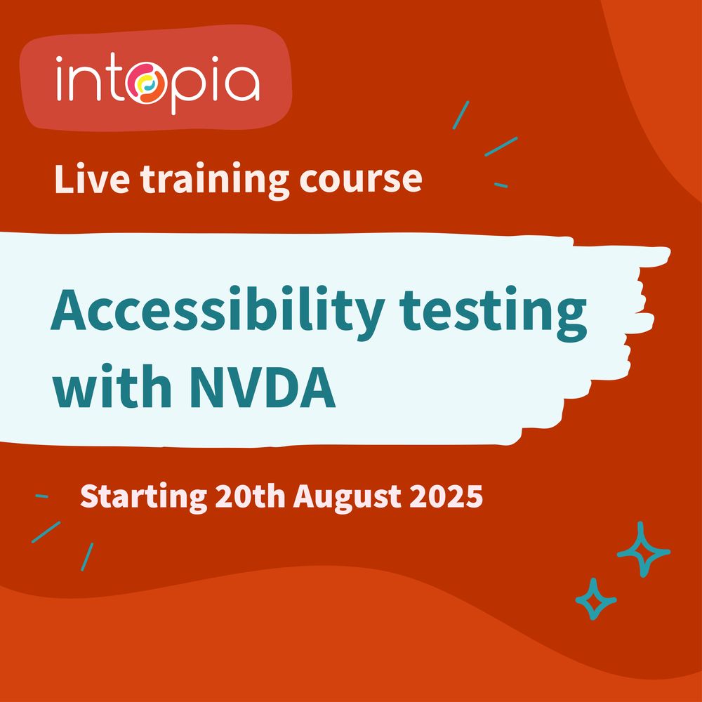 Intopia live training course. Accessibility testing with NVDA. Starting 20th August 2025.
