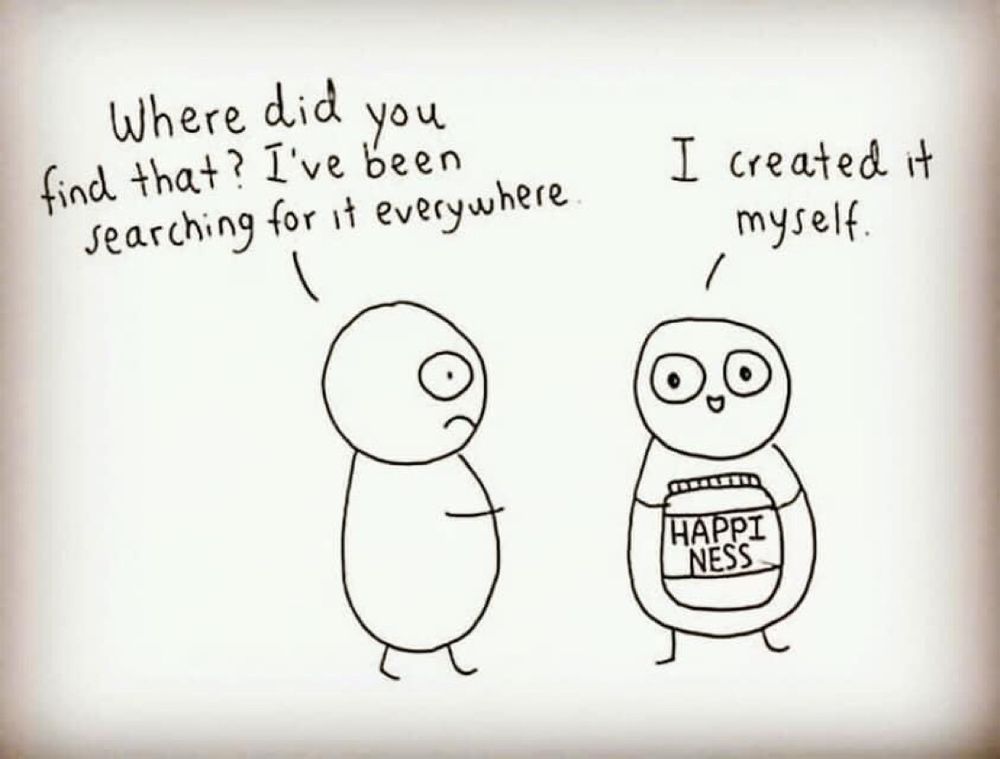 Cartoon of one figure holding a jar of happiness. The other figure asks where he got it. Reply is, “I created it myself.”