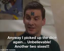 Rimmer played by Chris Barrie in Red Dwarf telling his Risk story.

Anyway I picked up the dice again... Unbelievable!
Another two sixes!!!