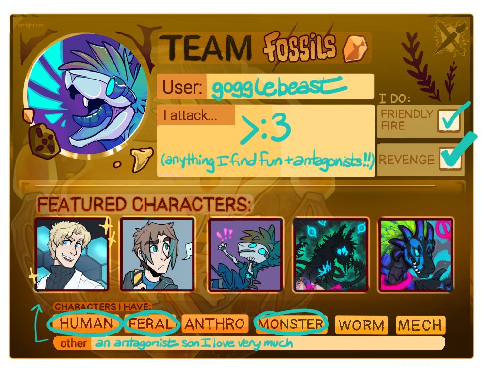 An Artfight card for this year's artfight, an art gifting/trading event that goes for the month of July. The theme this year is Fossil vs Crystal, and I'm on team Fossil! The card shows my username, icon, whether I do friendly fire and revenge (yes to both) and an assortment of my characters that I have on the site, should anyone want to attack me before I can get them first. 