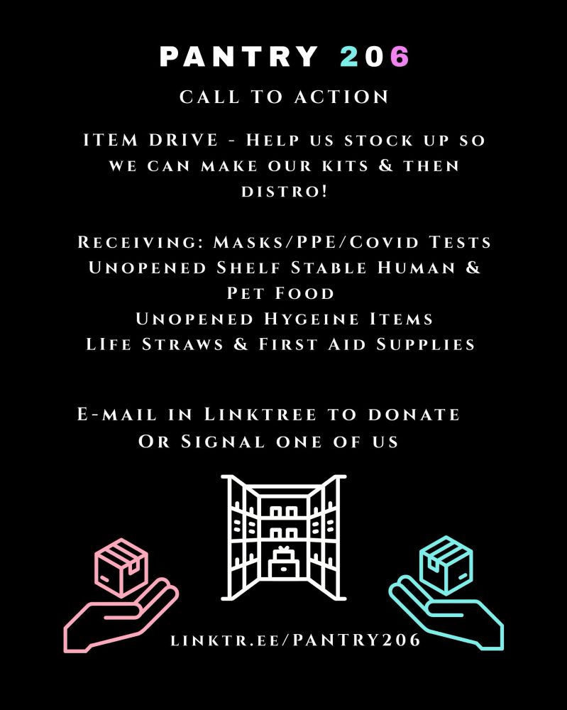 A poster that says we are receiving donations for our kits and for distribution. Email us in the linktree ir contact on signal. 

We are receiving masks life straws, covid tests, gas masks, hearing protection, medical supplies, first aid, mobility aids for our library and electrolytes! Any hygiene items need to be unscented. 


