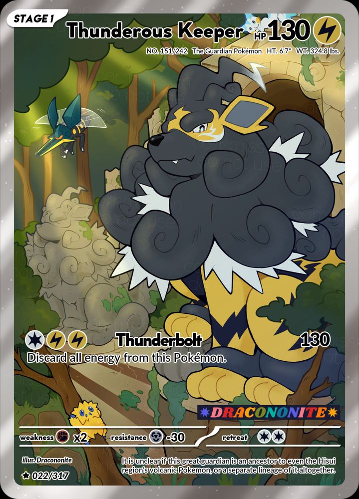 Art of an electric type Hisuian Arcanine character on a fanmade Pokemon card. It is sitting regally in front of a ruined forest temple, with its paw resting on the one remaining paw of where a statue once stood. A mostly intact statue of the character sits in the background, cracked and weathered. Other electric-type Pokemon can be seen in the forest, with a Pachirisu perched on the temple, a Joltik climbing on a branch in the foreground, and a Vikavolt flying in the background. The card is titled “Thunderous Keeper” and is lightning type, with the move Thunderbolt. Colors are natural greens, yellows, browns, and greys.