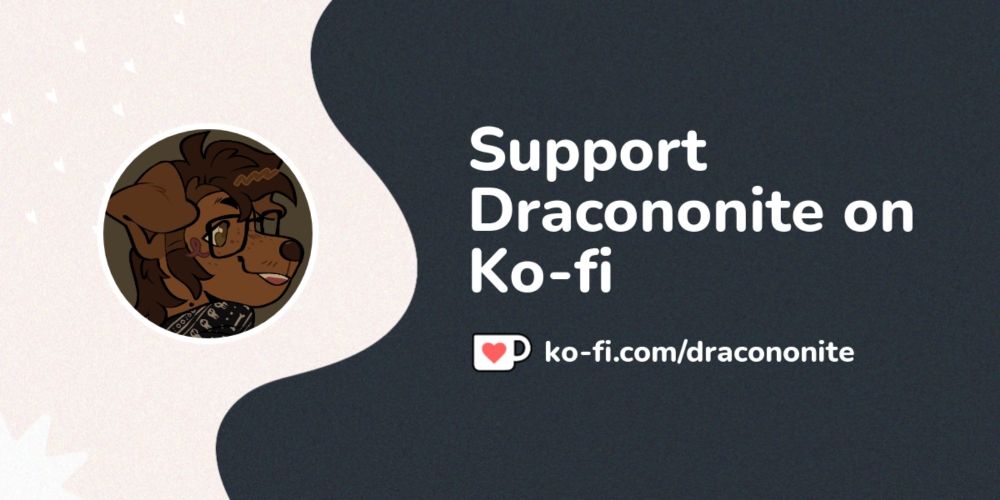 Support Dracononite on Ko-fi! ❤️. ko-fi.com/dracononite