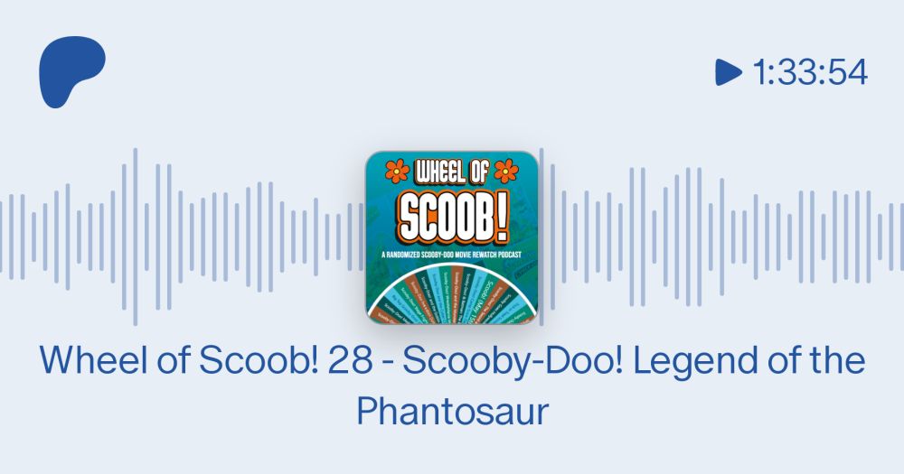 Wheel of Scoob! 28 - Scooby-Doo! Legend of the Phantosaur | SSAA Podcast Network